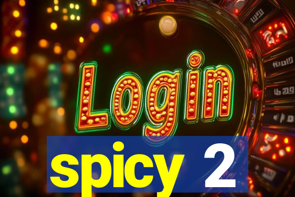spicy 2