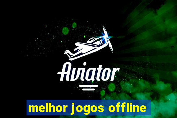 melhor jogos offline