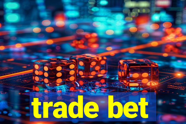 trade bet