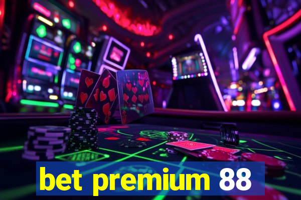 bet premium 88