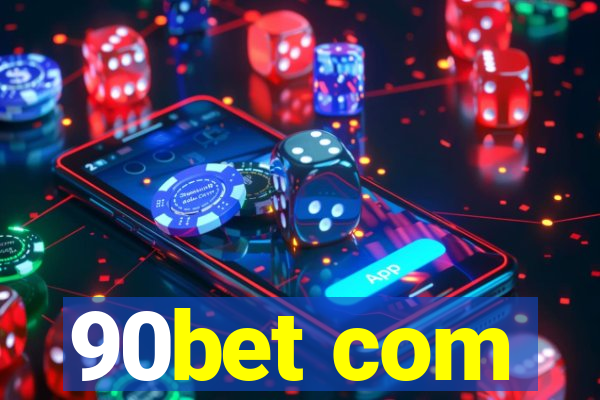 90bet com