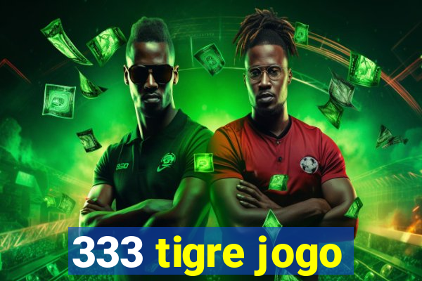 333 tigre jogo