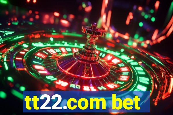 tt22.com bet