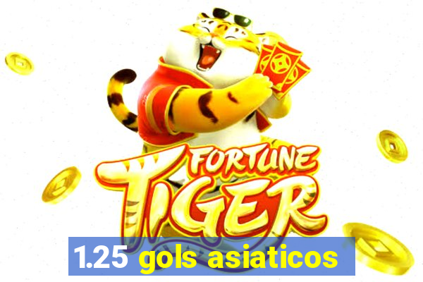 1.25 gols asiaticos