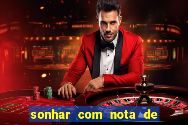 sonhar com nota de 100 reais jogo do bicho
