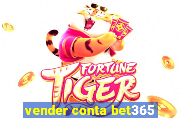 vender conta bet365