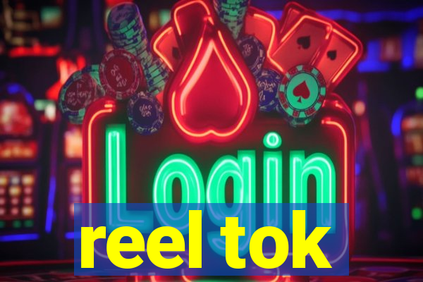 reel tok