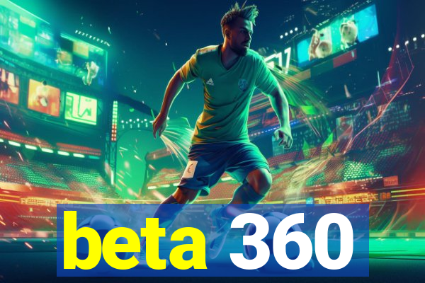 beta 360