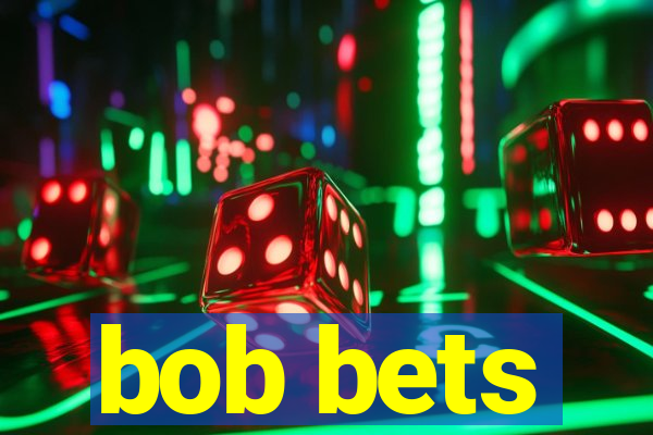 bob bets