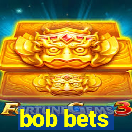 bob bets