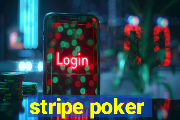 stripe poker