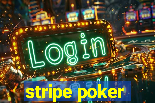 stripe poker