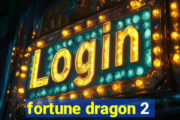 fortune dragon 2