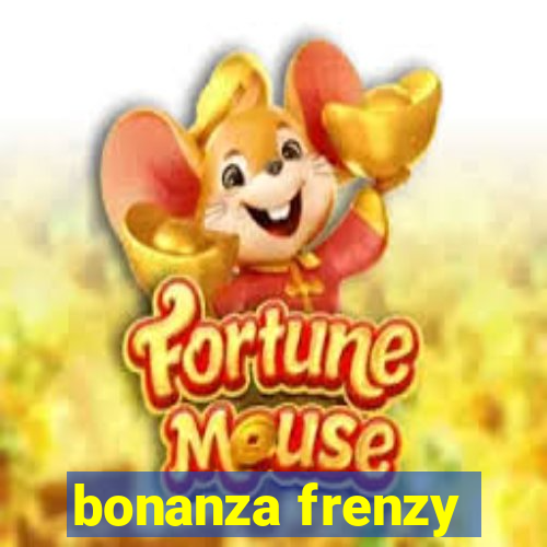 bonanza frenzy