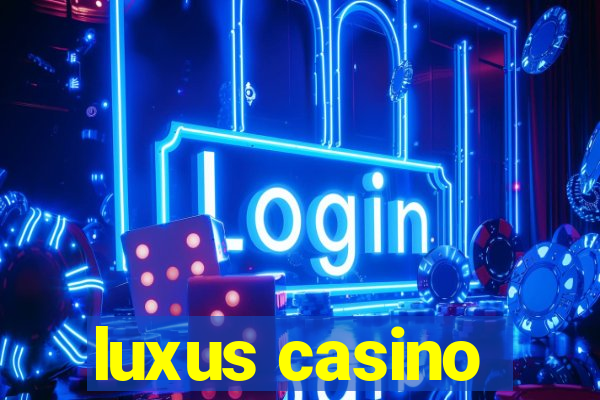 luxus casino