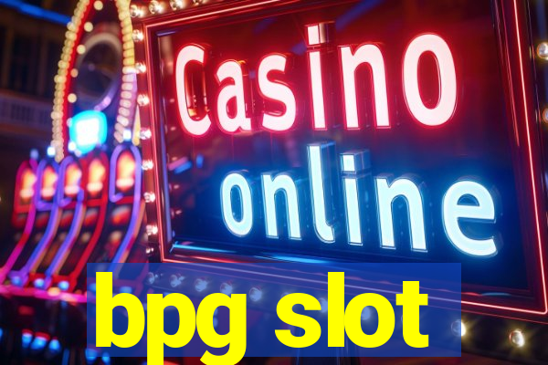 bpg slot