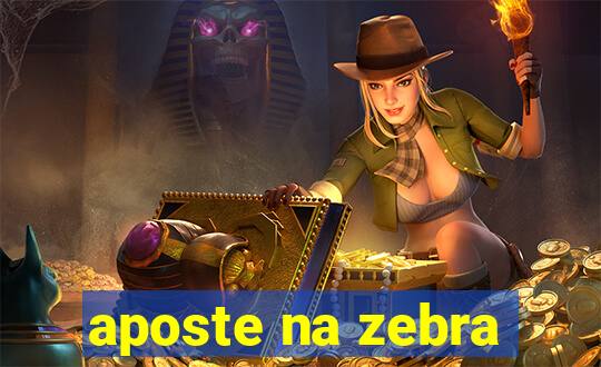 aposte na zebra