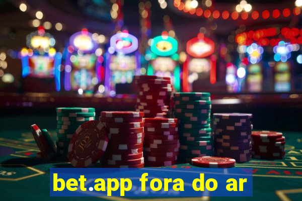 bet.app fora do ar