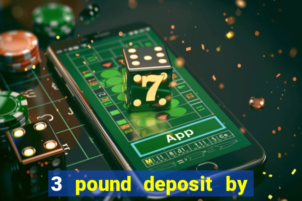 3 pound deposit by sms casino uk