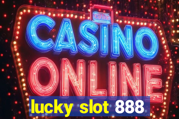 lucky slot 888