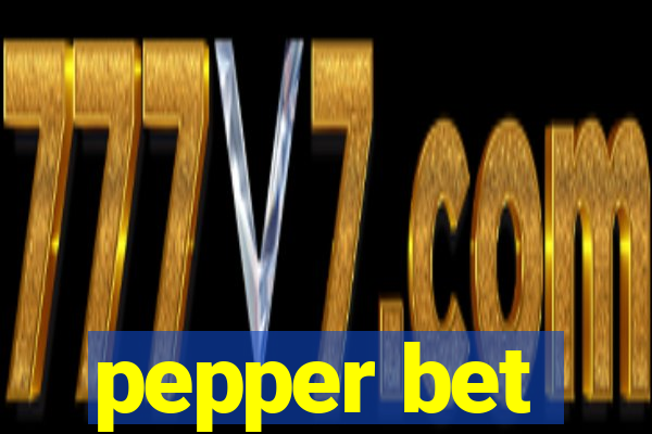 pepper bet