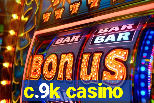 c.9k casino