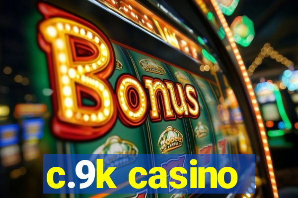 c.9k casino