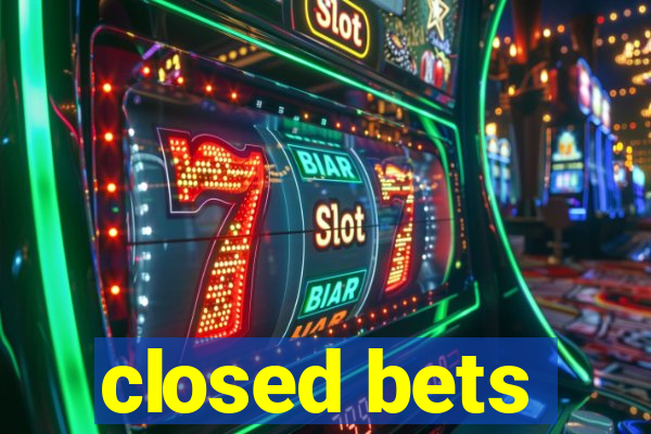 closed bets