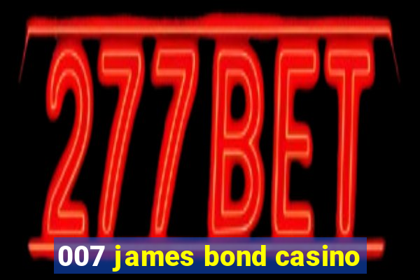 007 james bond casino