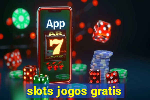 slots jogos gratis