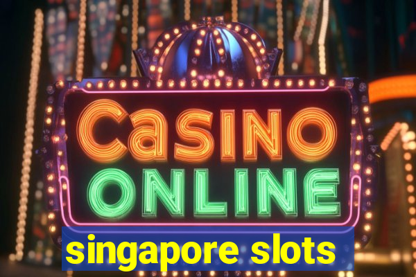 singapore slots