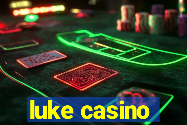 luke casino