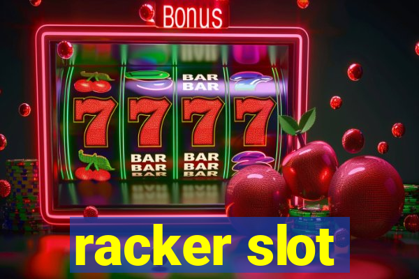 racker slot