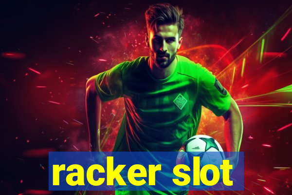 racker slot