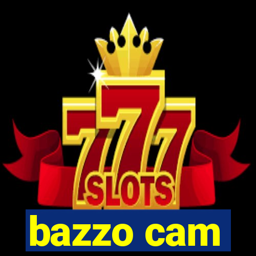 bazzo cam