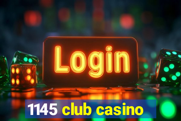 1145 club casino