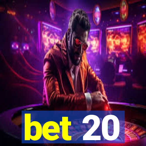 bet 20