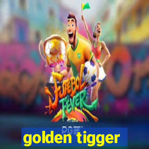 golden tigger