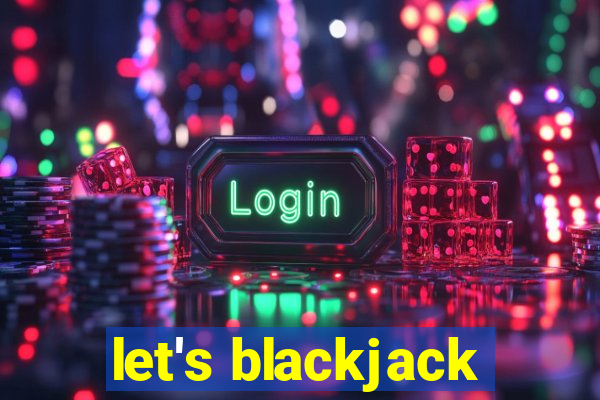 let's blackjack