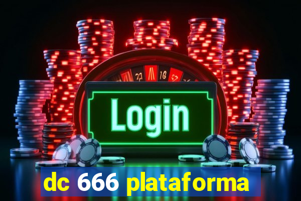 dc 666 plataforma