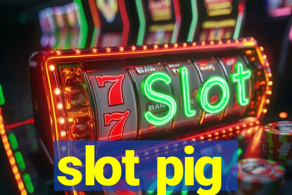 slot pig