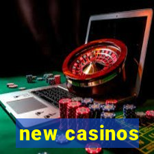 new casinos