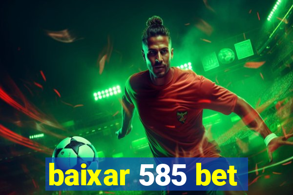 baixar 585 bet