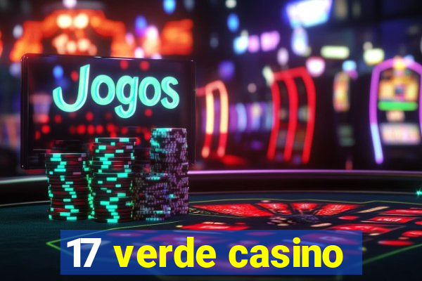 17 verde casino