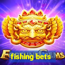 fishing bets