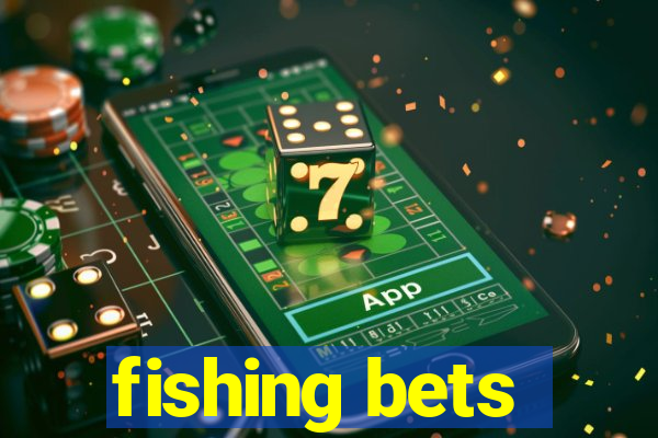 fishing bets