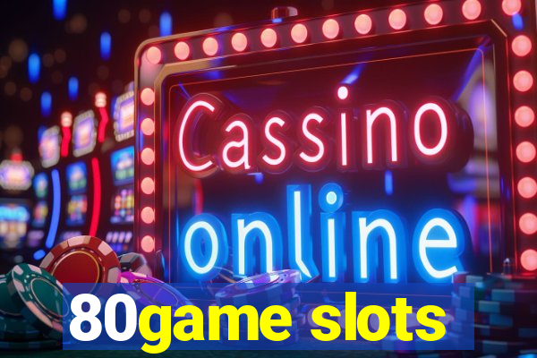 80game slots