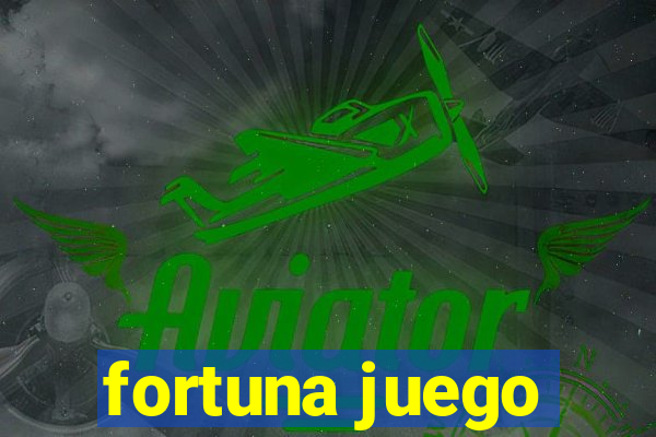 fortuna juego