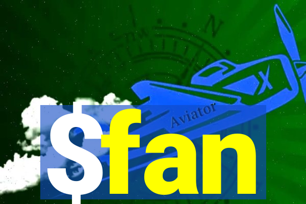 $fan