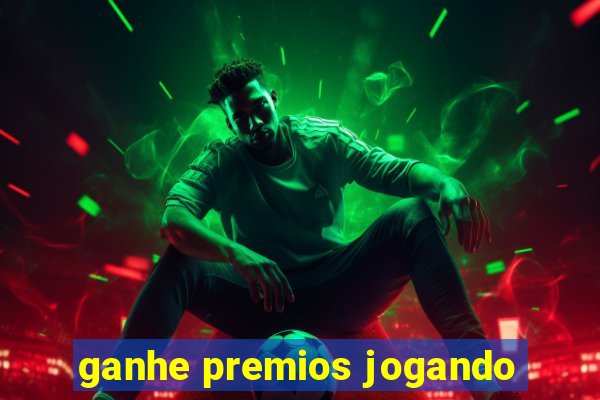 ganhe premios jogando